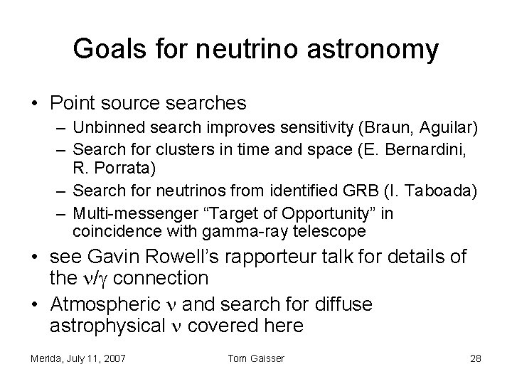 Goals for neutrino astronomy • Point source searches – Unbinned search improves sensitivity (Braun, Goals for neutrino astronomy • Point source searches – Unbinned search improves sensitivity (Braun,