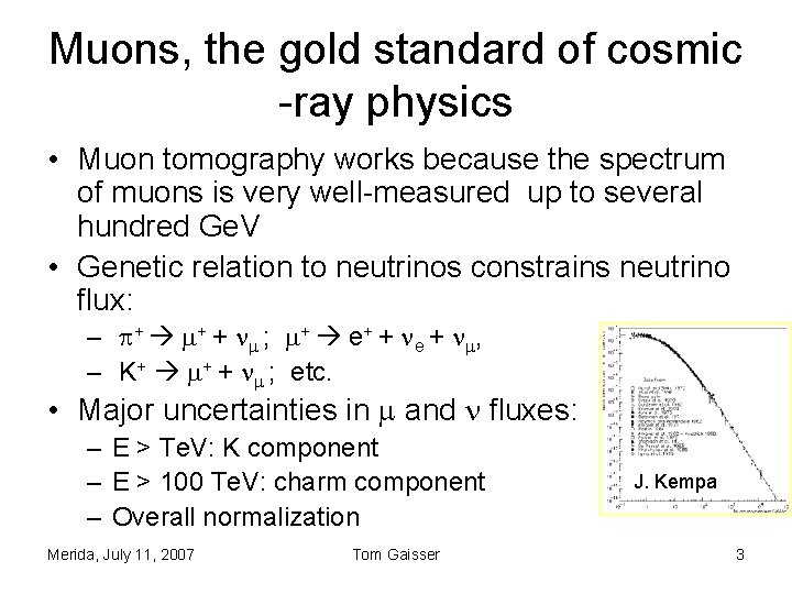 Muons, the gold standard of cosmic -ray physics • Muon tomography works because the Muons, the gold standard of cosmic -ray physics • Muon tomography works because the