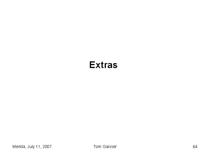 Extras Merida, July 11, 2007 Tom Gaisser 64 Extras Merida, July 11, 2007 Tom Gaisser 64