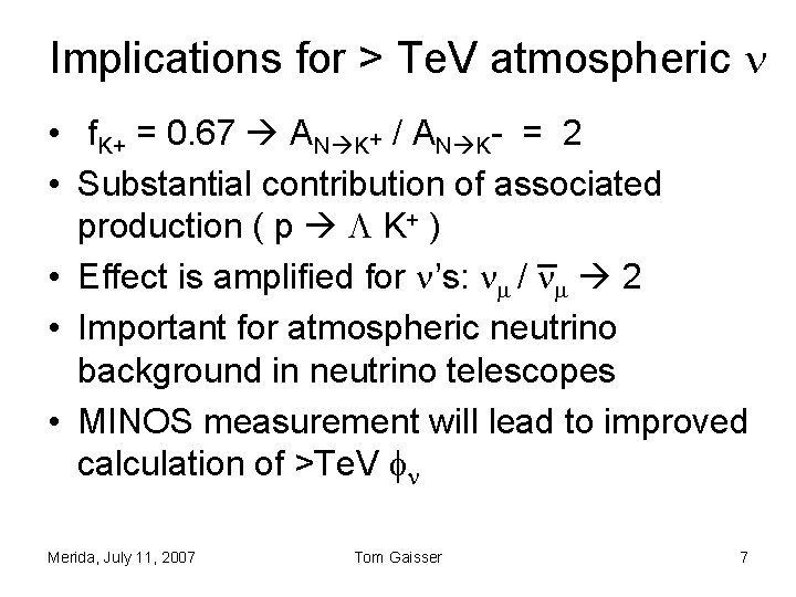 Implications for > Te. V atmospheric • f. K+ = 0. 67 AN K+ Implications for > Te. V atmospheric • f. K+ = 0. 67 AN K+