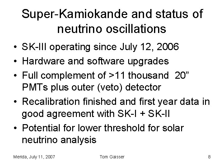 Super-Kamiokande and status of neutrino oscillations • SK-III operating since July 12, 2006 • Super-Kamiokande and status of neutrino oscillations • SK-III operating since July 12, 2006 •