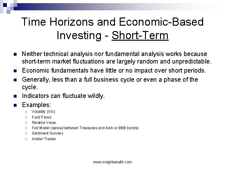 Time Horizons and Economic-Based Investing - Short-Term n n n Neither technical analysis nor