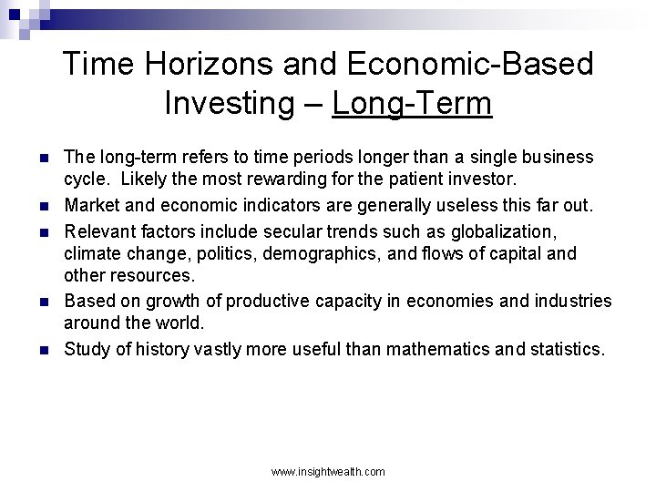 Time Horizons and Economic-Based Investing – Long-Term n n n The long-term refers to