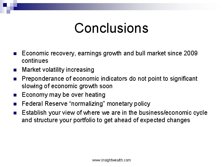 Conclusions n n n Economic recovery, earnings growth and bull market since 2009 continues
