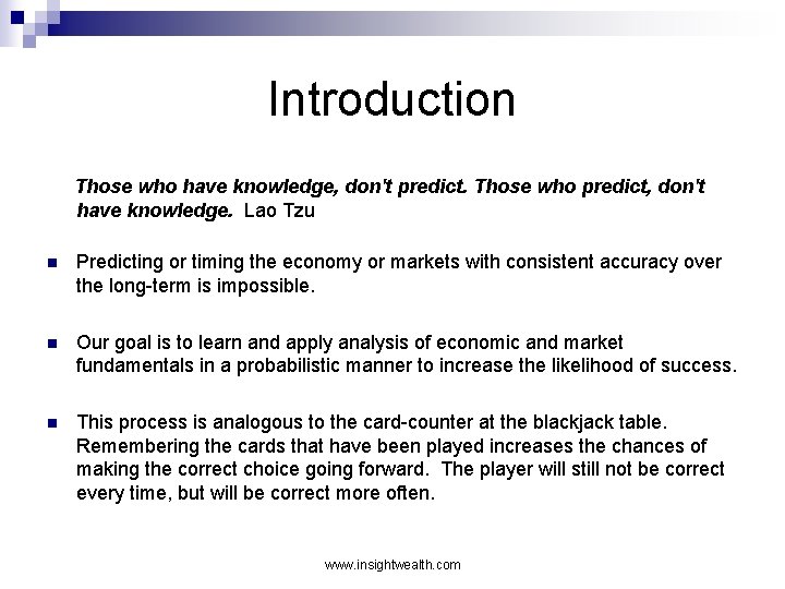 Introduction Those who have knowledge, don't predict. Those who predict, don't have knowledge. Lao