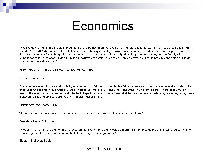 Economics “Positive economics is in principle independent of any particular ethical position or normative