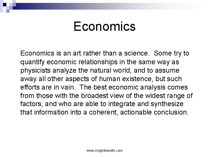 Economics is an art rather than a science. Some try to quantify economic relationships