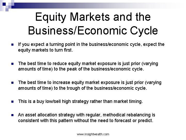 Equity Markets and the Business/Economic Cycle n If you expect a turning point in