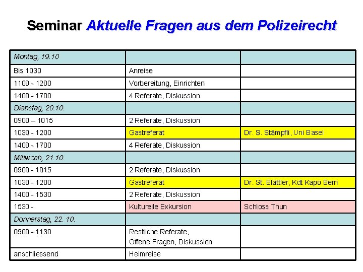 Seminar Aktuelle Fragen aus dem Polizeirecht Montag, 19. 10 Bis 1030 Anreise 1100 -