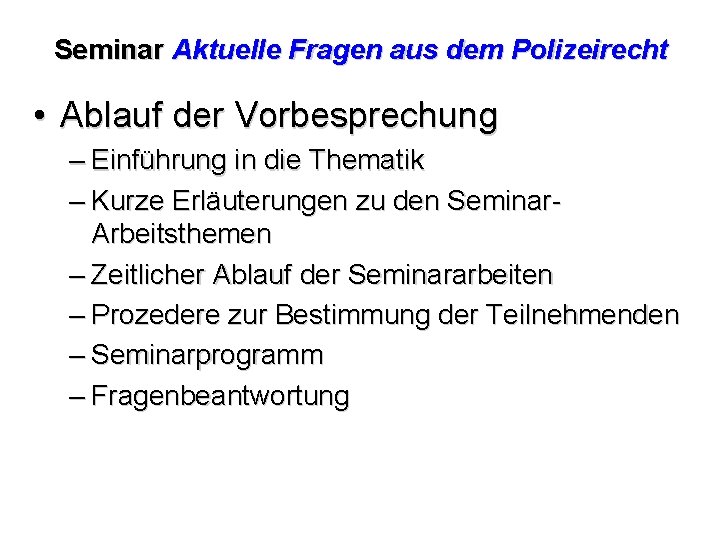 Seminar Aktuelle Fragen aus dem Polizeirecht • Ablauf der Vorbesprechung – Einführung in die