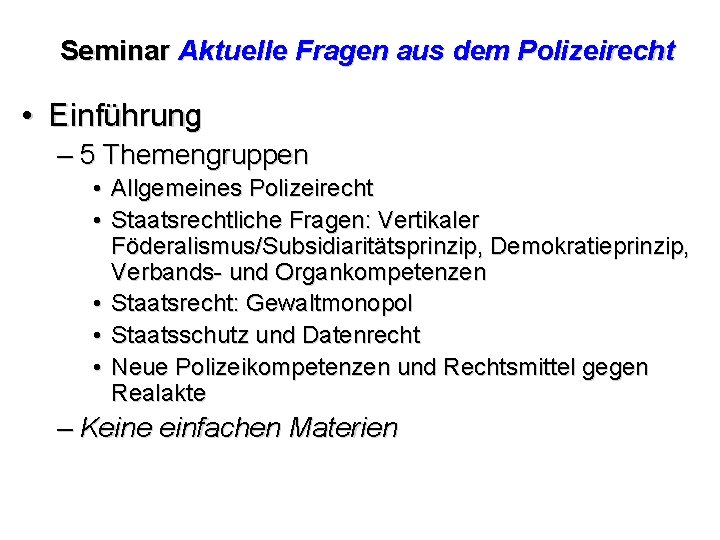 Seminar Aktuelle Fragen aus dem Polizeirecht • Einführung – 5 Themengruppen • Allgemeines Polizeirecht