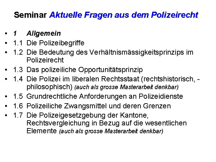 Seminar Aktuelle Fragen aus dem Polizeirecht • 1 Allgemein • 1. 1 Die Polizeibegriffe