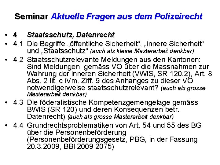 Seminar Aktuelle Fragen aus dem Polizeirecht • 4 Staatsschutz, Datenrecht • 4. 1 Die