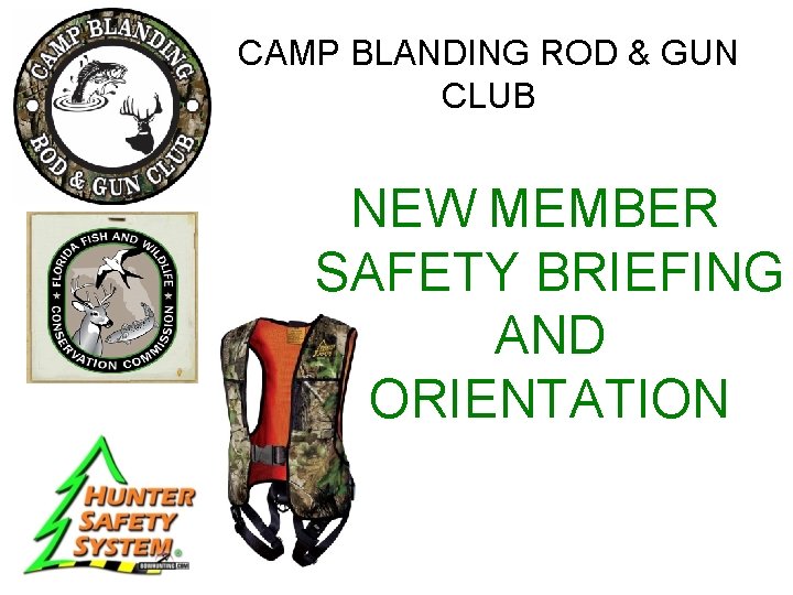 CAMP BLANDING ROD & GUN CLUB NEW MEMBER SAFETY BRIEFING AND ORIENTATION 