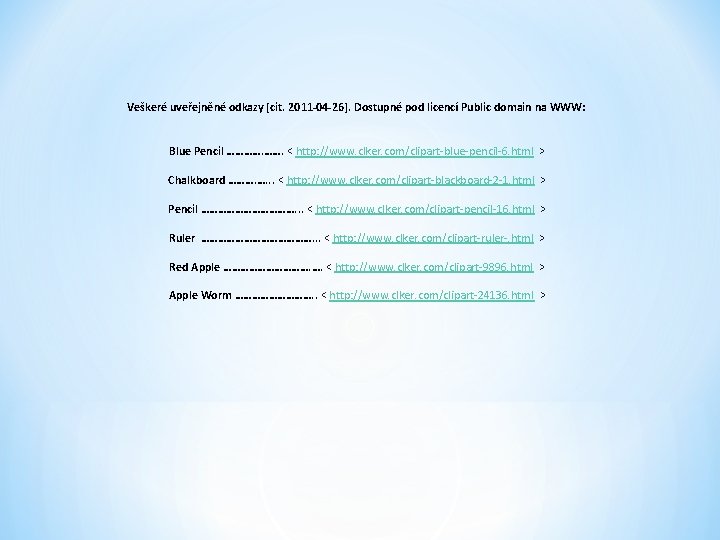 Veškeré uveřejněné odkazy [cit. 2011 -04 -26]. Dostupné pod licencí Public domain na WWW: