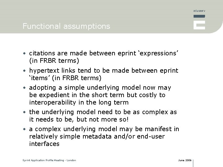 Functional assumptions • citations are made between eprint ‘expressions’ (in FRBR terms) • hypertext