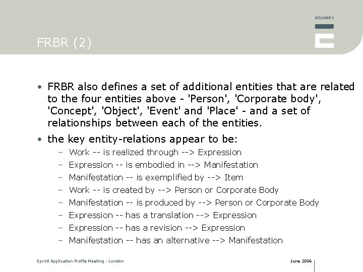FRBR (2) • FRBR also defines a set of additional entities that are related