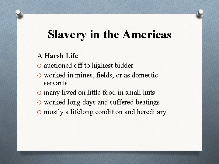 Slavery in the Americas A Harsh Life O auctioned off to highest bidder O