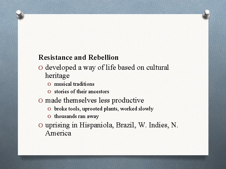 Resistance and Rebellion O developed a way of life based on cultural heritage O