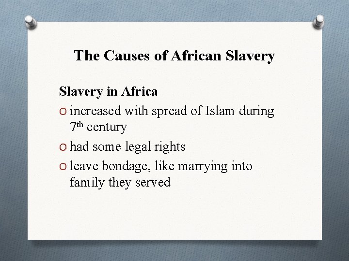 The Causes of African Slavery in Africa O increased with spread of Islam during