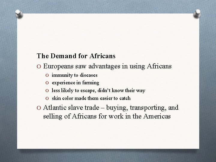 The Demand for Africans O Europeans saw advantages in using Africans O immunity to