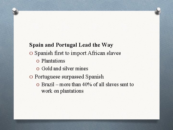 Spain and Portugal Lead the Way O Spanish first to import African slaves O