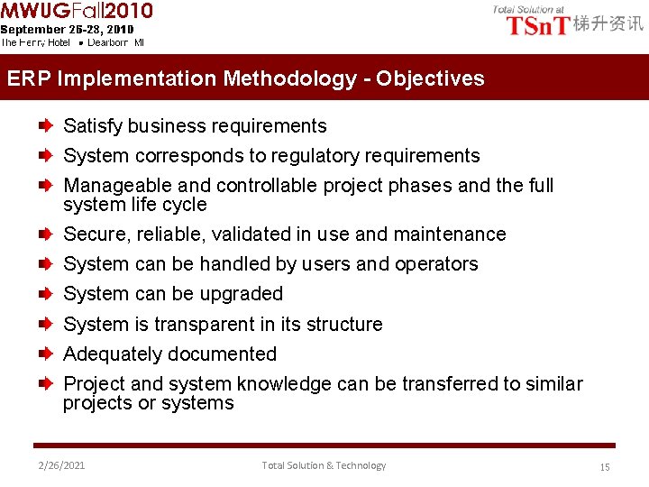 ERP Implementation Methodology - Objectives Satisfy business requirements System corresponds to regulatory requirements Manageable