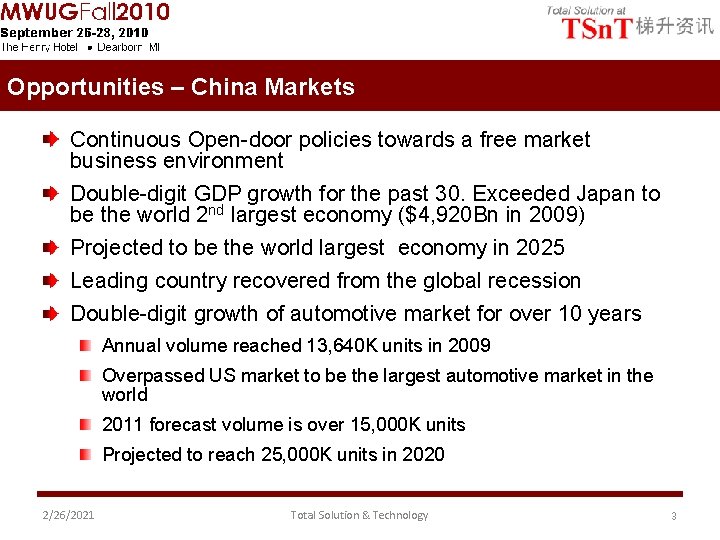 Opportunities – China Markets Continuous Open-door policies towards a free market business environment Double-digit