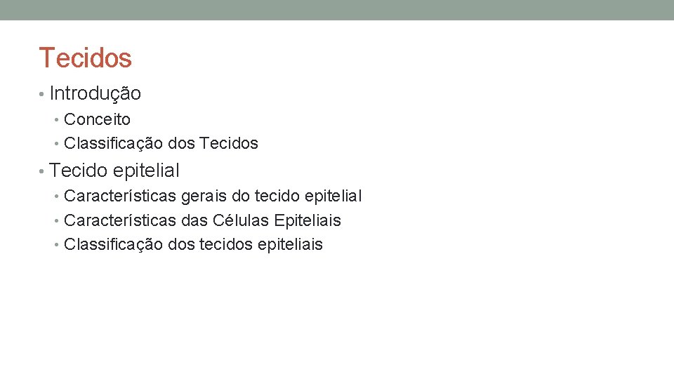 Tecidos • Introdução • Conceito • Classificação dos Tecidos • Tecido epitelial • Características Tecidos • Introdução • Conceito • Classificação dos Tecidos • Tecido epitelial • Características