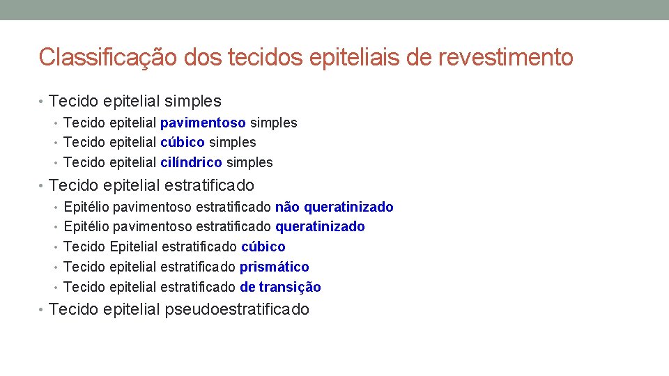 Classificação dos tecidos epiteliais de revestimento • Tecido epitelial simples • Tecido epitelial pavimentoso Classificação dos tecidos epiteliais de revestimento • Tecido epitelial simples • Tecido epitelial pavimentoso