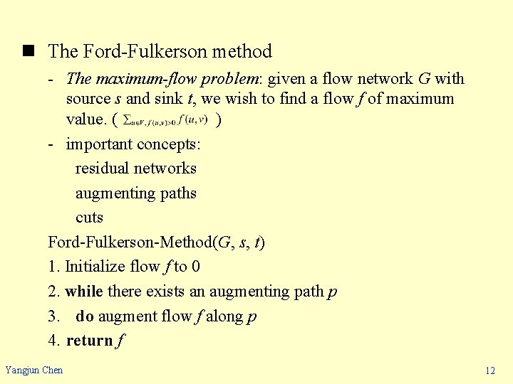 n The Ford-Fulkerson method - The maximum-flow problem: given a flow network G with