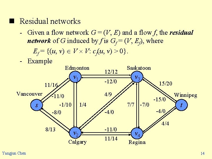 n Residual networks - Given a flow network G = (V, E) and a