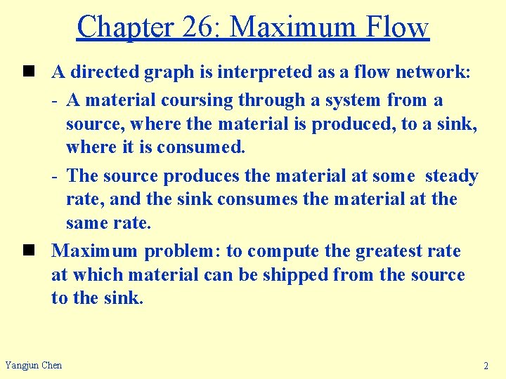 Chapter 26: Maximum Flow n A directed graph is interpreted as a flow network: