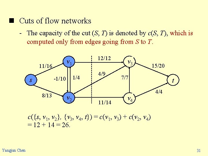 n Cuts of flow networks - The capacity of the cut (S, T) is