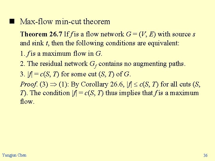 n Max-flow min-cut theorem Theorem 26. 7 If f is a flow network G