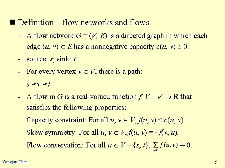 n Definition – flow networks and flows - A flow network G = (V,