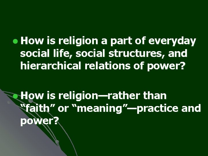 l How is religion a part of everyday social life, social structures, and hierarchical