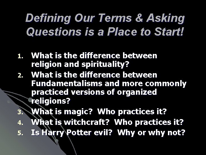 Defining Our Terms & Asking Questions is a Place to Start! 1. 2. 3.