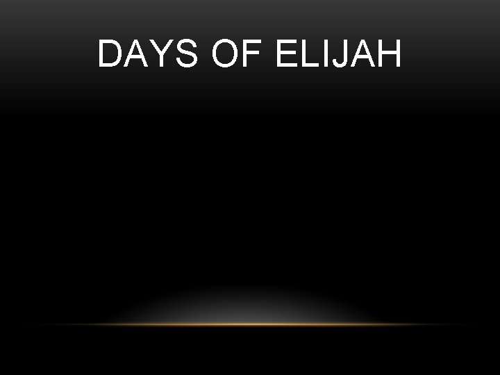 DAYS OF ELIJAH 