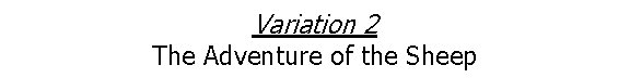 Variation 2 The Adventure of the Sheep 