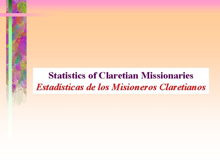 Statistics of Claretian Missionaries Estadísticas de los Misioneros Claretianos 