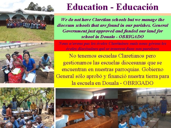 Education - Educación We do not have Claretian schools but we manage the diocesan