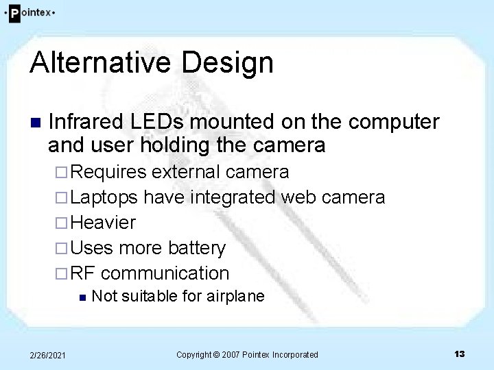 Alternative Design n Infrared LEDs mounted on the computer and user holding the camera Alternative Design n Infrared LEDs mounted on the computer and user holding the camera