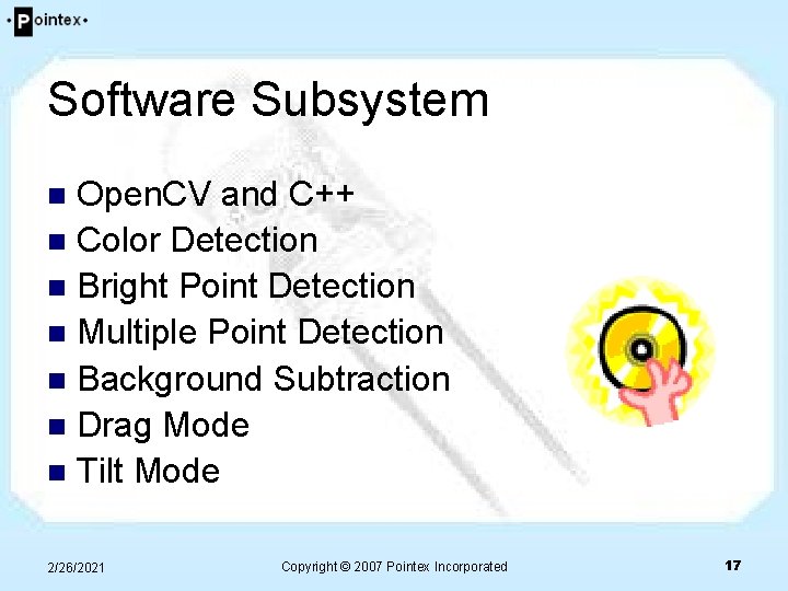 Software Subsystem Open. CV and C++ n Color Detection n Bright Point Detection n Software Subsystem Open. CV and C++ n Color Detection n Bright Point Detection n