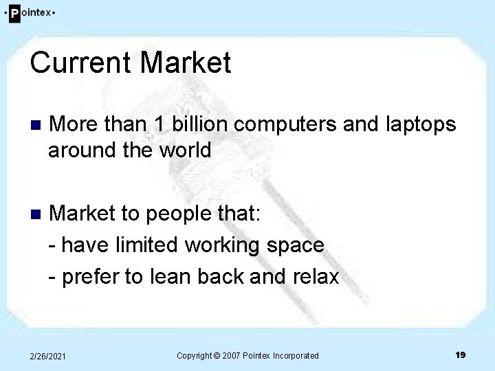 Current Market n More than 1 billion computers and laptops around the world n Current Market n More than 1 billion computers and laptops around the world n