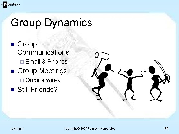 Group Dynamics n Group Communications ¨ Email n Group Meetings ¨ Once n & Group Dynamics n Group Communications ¨ Email n Group Meetings ¨ Once n &