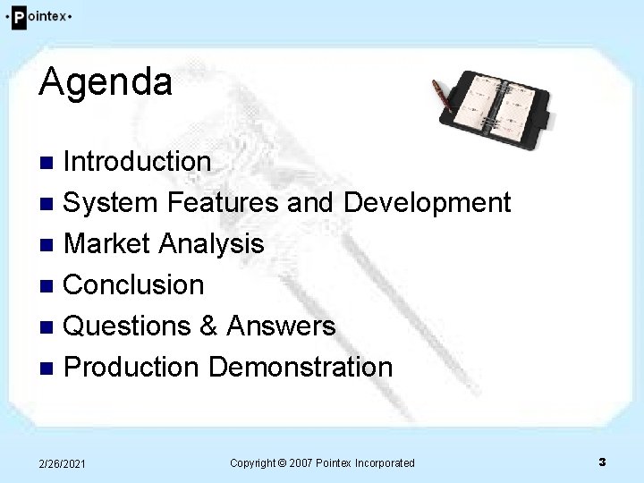 Agenda Introduction n System Features and Development n Market Analysis n Conclusion n Questions Agenda Introduction n System Features and Development n Market Analysis n Conclusion n Questions