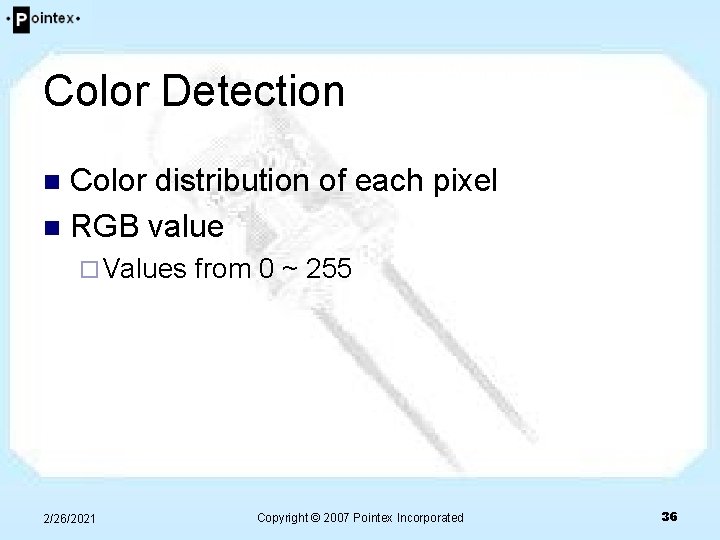 Color Detection Color distribution of each pixel n RGB value n ¨ Values 2/26/2021 Color Detection Color distribution of each pixel n RGB value n ¨ Values 2/26/2021