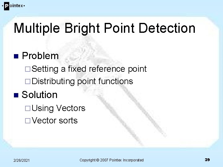 Multiple Bright Point Detection n Problem ¨ Setting a fixed reference point ¨ Distributing Multiple Bright Point Detection n Problem ¨ Setting a fixed reference point ¨ Distributing