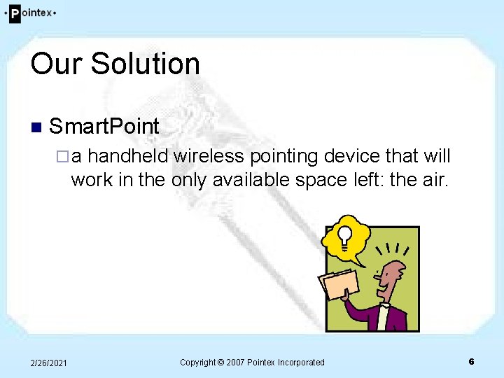 Our Solution n Smart. Point ¨a handheld wireless pointing device that will work in Our Solution n Smart. Point ¨a handheld wireless pointing device that will work in